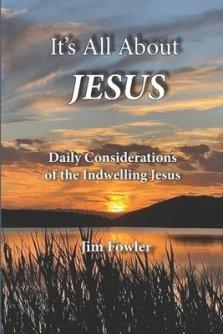 IT'S ALL ABOUT JESUS: Daily Consideration of the Indwelling Jesus