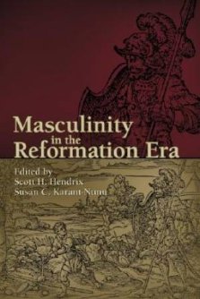 Masculinity in the Reformation Era