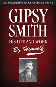 Gipsy Smith: His Life and Work