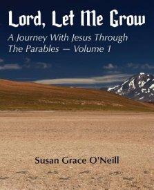 Lord, Let Me Grow: A Journey With Jesus Through The Parables