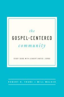 The Gospel Centered Community: Study Guide with Leader's Notes