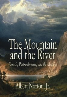 The Mountain and the River: Genesis, Postmodernism, and the Machine