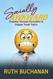 Socially Awkward: Pressing Through Discomfort to Engage Tough Topics