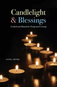 Candlelight & Blessings: Symbols and Rituals for Death and Grieving