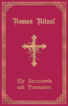 The Roman Ritual: Volume I: Sacraments and Processions