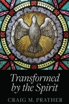 Transformed by the Spirit : A Modern Journey into Spiritual  Formation