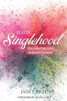 SLAYIN' SINGLEHOOD: Celebrating Life in Every Season