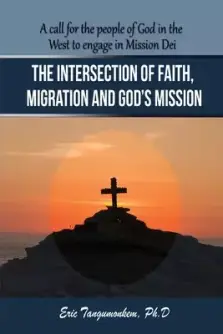 The Intersection of Faith, Migration and God's Mission: A call for the people of God in the West to engage in Mission Dei