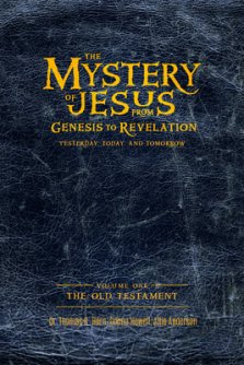 The Mystery of Jesus: From Genesis to Revelation-Yesterday, Today, and Tomorrow: Volume 1: The Old Testament