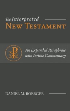 The Interpreted New Testament: An Expanded Paraphrase with In-line Commentary