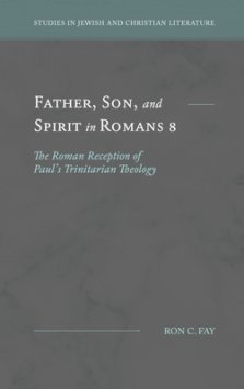 Father, Son, and Spirit in Romans 8: The Roman Reception of Paul's Trinitarian Theology