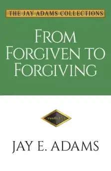 From Forgiven to Forgiving: Learning to Forgive One Another God's Way