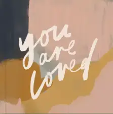 You Are Loved: Artwork and Inspirational Messages to Encourage Your Faith