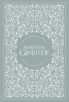 More Than Gratitude: 100 Days of Cultivating Deep Roots of Gratitude Through Guided Journaling, Prayer, and Scripture