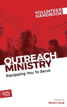 Outreach Ministry Volunteer Handbook: Equipping You to Serve