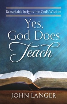 Yes, God Does Teach: Remarkable Insights Into God's Wisdom