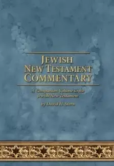 Jewish New Testament Commentary: A Companion Volume to the Jewish New Testament by David H. Stern