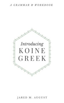 Introducing Koine Greek: A Grammar & Workbook