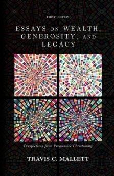 Essays on Wealth, Generosity, and Legacy: Perspectives from Progressive Christianity