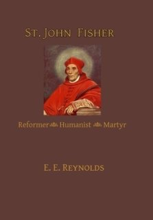 St. John Fisher: Reformer, Humanist, Martyr