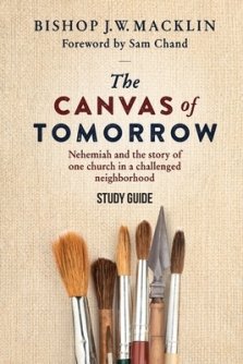 The Canvas of Tomorrow - Study Guide: Nehemiah and the story of one church in a challenged neighborhood