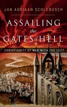 Assailing the Gates of Hell: Christianity at War with the Left