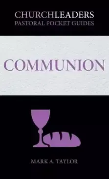 ChurchLeaders Pastoral Pocket Guides: Communion