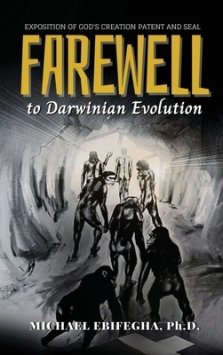 Farewell to Darwinian Evolution: Exposition of God's Creation Patent and Seal