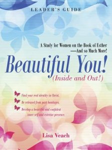 Beautiful You! (Inside and Out!): A Study for Women on the Book of Esther-And so Much More! Leader'S Guide