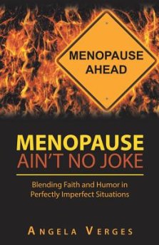 Menopause Ain't No Joke: Blending Faith and Humor in Perfectly Imperfect Situations