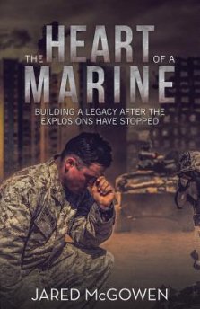 The Heart of a Marine: Building a Legacy After the Explosions Have Stopped