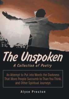 The Unspoken: An Attempt to Put into Words the Darkness That More People Succumb to Than You Think, and Other Spiritual Journeys