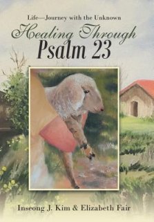 Healing Through Psalm 23: Life-Journey with the Unknown