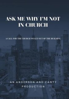 Ask Me Why I'm Not In Church: A Call for the Church to Get out of the Building