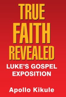 True Faith Revealed: Luke's Gospel Exposition