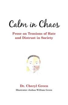 Calm in Chaos: Prose on Tensions of Hate and Distrust in Society