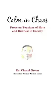 Calm in Chaos: Prose on Tensions of Hate and Distrust in Society