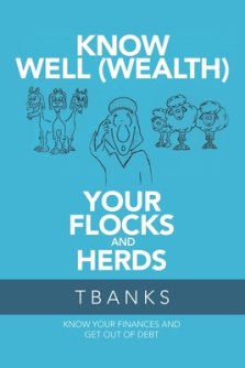 Know Well (Wealth) Your Flocks and Herds: Know Your Finances and Get out of Debt