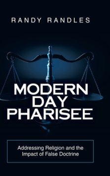 Modern Day Pharisee: Addressing Religion and the Impact of False Doctrine