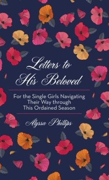 Letters to His Beloved: For the Single Girls Navigating Their Way Through This Ordained Season