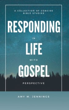 Responding in Life with Gospel Perspective: A Collection of Concise Bible Studies