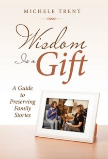 Wisdom Is a Gift: A Guide to Preserving Family Stories