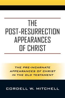 The Post-Resurrection Appearances of Christ: The Pre-Incarnate Appearances of Christ in the Old Testament