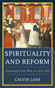 Spirituality and Reform: Christianity in the West, ca. 1000-1800