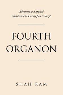 Fourth Organon: Advanced and Applied Mysticism for Twenty First Century!