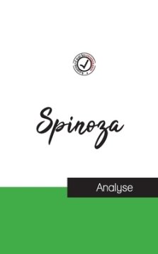 Spinoza (etude Et Analyse Complete De Sa Pensee)