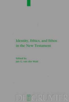 Identity, Ethics, and Ethos in the New Testament