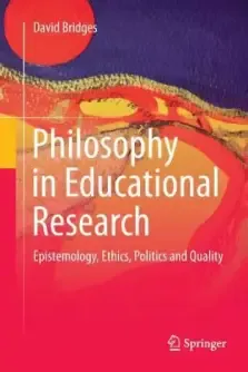 Philosophy in Educational Research: Epistemology, Ethics, Politics and Quality