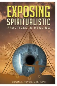 Exposing Spiritualistic Practices in Healing