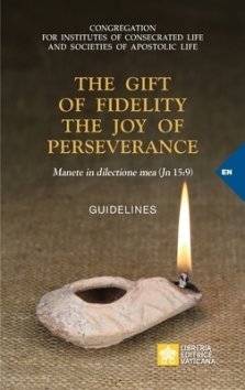 The Gift of Fidelity the Joy of Perseverance : Manete in dilectione mea (John 15:9). Guidelines